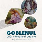 În luna August 2022, la Casa Memorială ”George Topîrceanu” – ”Goblenul – artă, măiestrie și pasiune”